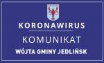 KOMUNIKAT WÓJTA GMINY JEDLIŃSK  W SPRAWIE PANDEMII KORONAWIRUSA